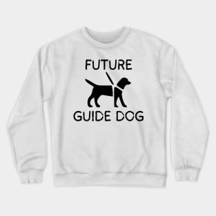 Future Guide Dog - Service Animal - Service Dog - Guide Dog In Training Crewneck Sweatshirt